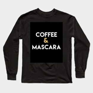 COFFEE AND MASCARA Long Sleeve T-Shirt